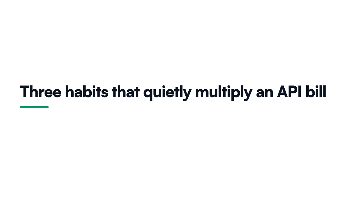 Card naming three habits that quietly multiply an API bill, covering unused tools attached per turn, images and PDFs replacing text, and an uncached stable prefix
