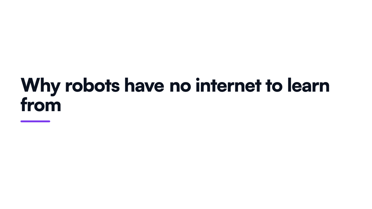 Card explaining why robot learning has no equivalent of the internet, covering data collection cost and body differences