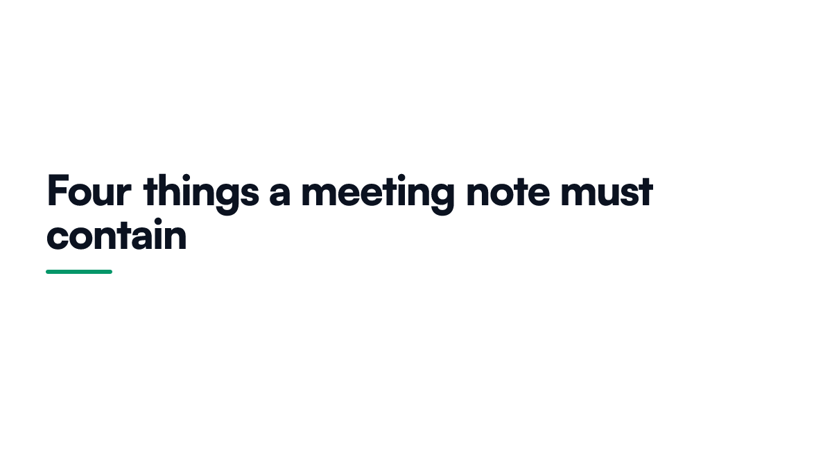 Card listing four things a meeting note must contain: decisions, owners, dates, and unresolved disagreements