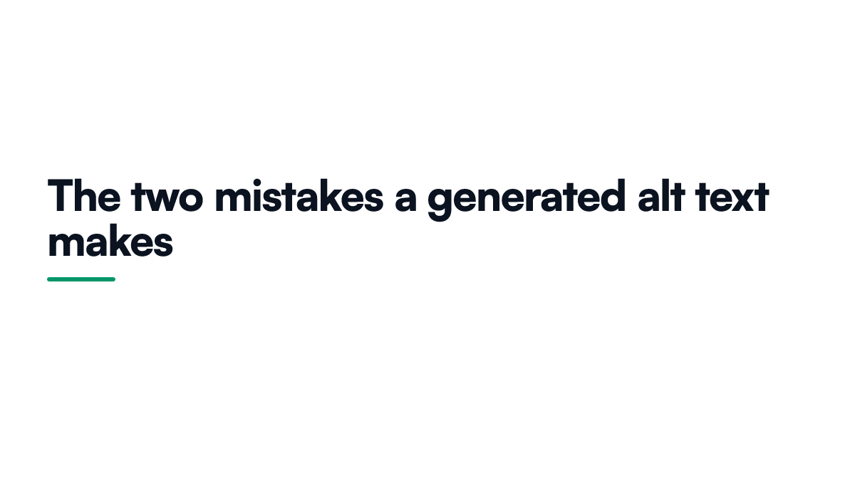 Card listing the two mistakes generated alt text makes: describing pixels instead of purpose and captioning a chart
